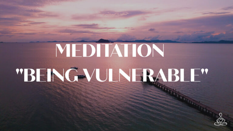 Meditation “Being Vulnerable”