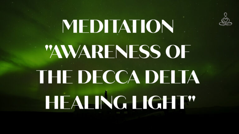 Meditation “Awareness of the Decca Delta Healing Light”