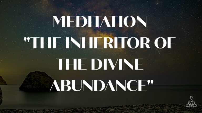 Meditation “The inheritor of the divine abundance”