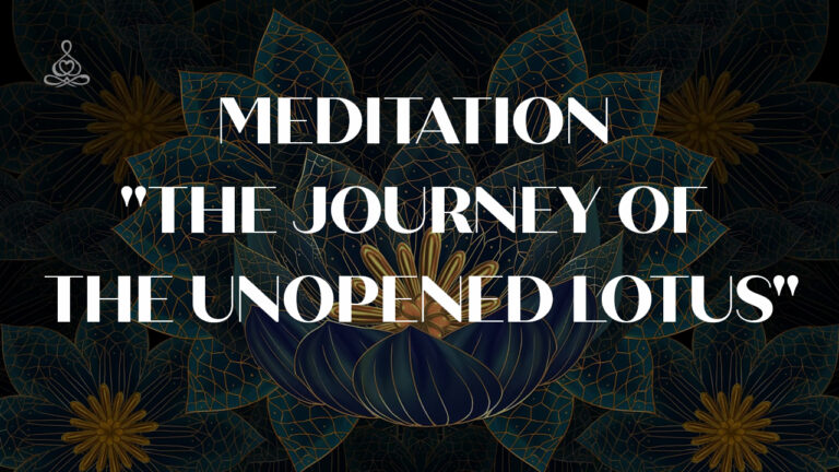 Meditation “The Journey of the Unopened Lotus”
