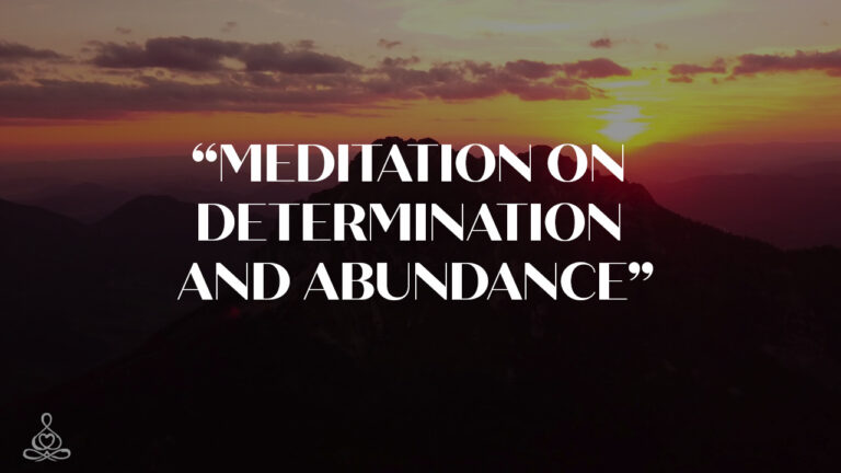 Meditation “Meditation on Determination and Abundance”